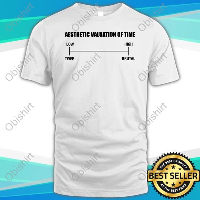 Aesthetic Valuation Of Time T Shirt