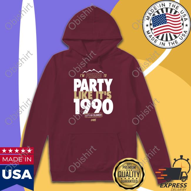 Colorado College Primed To Party Like It's 1990 Shirts Funny I'm Primed To Party Like It's 1990 Shirt