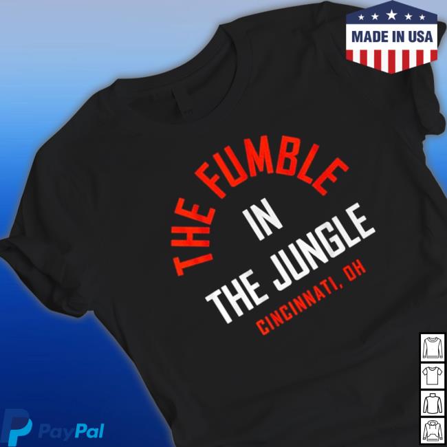 The Fumble In The Jungle Cincinnati Oh Classic Shirt The Fumble In The Jungle Cincinnati Oh Long Sleeve Shirt