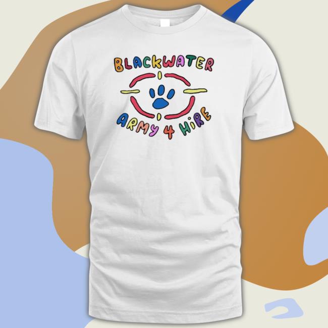 Official Blackwater Army 4 Hire Tee Official Blackwater Army 4 Hire Tee Shirt