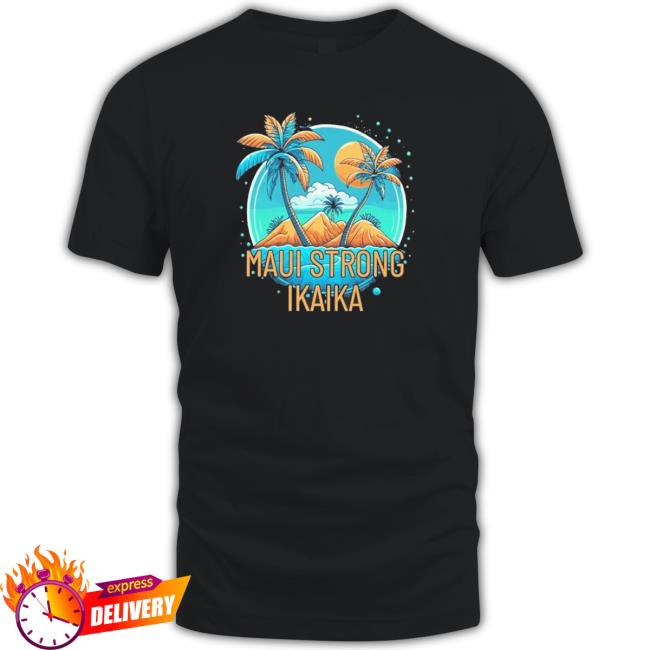 Maui Strong Ikaika 2023 Tee Shirt