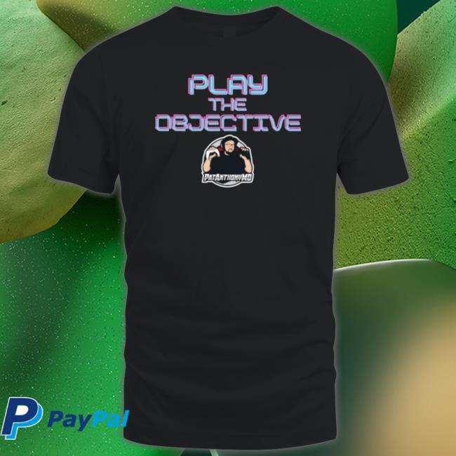 Play The Objective Patanthonymd shirt
