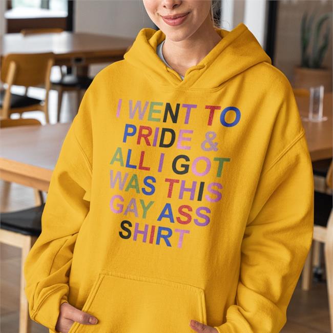 Trendsetter I Went To Pride And All I Got Was This Gay Ass Shirt Sweatshirt