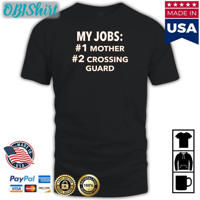 My Jobs Mother Crossing Guard Shirt Luccainternational