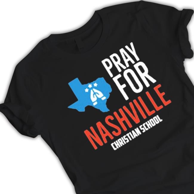 Official Pray For Nashville Christian School Shirt Official Pray For Nashville Christian School Shirt
