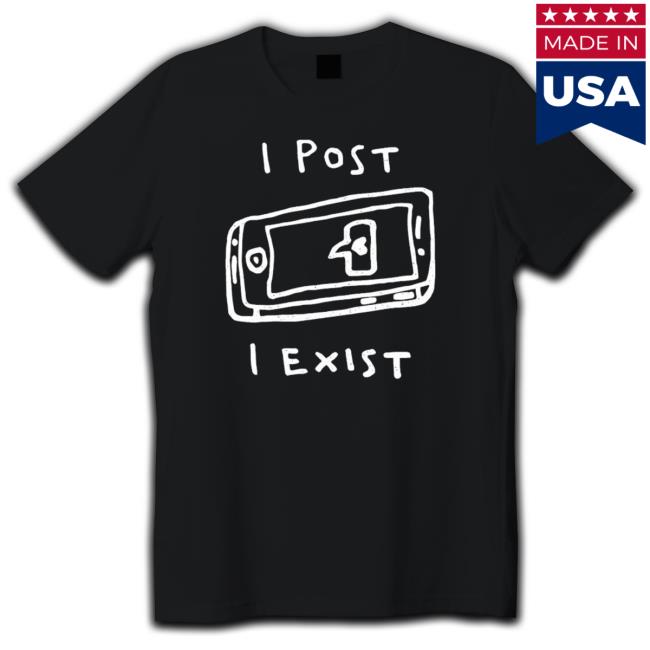 Twitter Social Media I Post, I Exist Classic Shirt