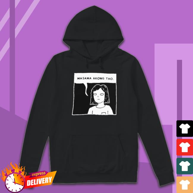 Masama Akong Tao Hooded Sweatshirt Masama Akong Tao Sweatshirts