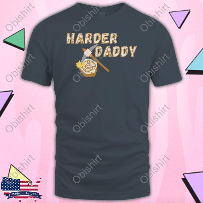 Fossil Daddy Merch Harder Daddy Long Sleeve Tee Shirt
