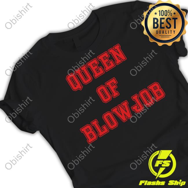 Queen Of Blowjob Tee Shirt