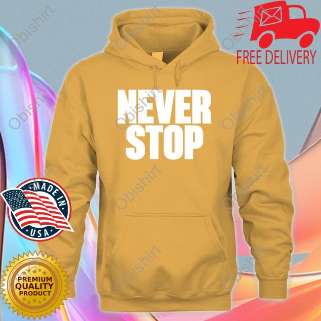Never Stop Sweatshirt