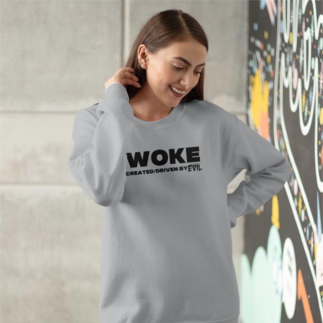Boomer Core Woke Created Driven By Evil Sweatshirt