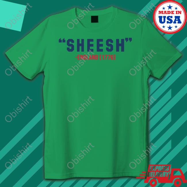 Pardon My Take Sheesh England 1776 T Shirt