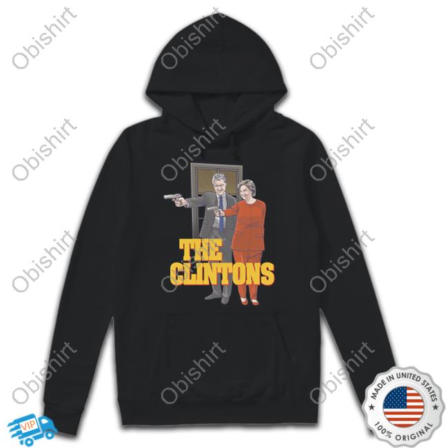 Fleccasmerch The Clintons T-Shirt The Clintons Hooded Sweatshirt