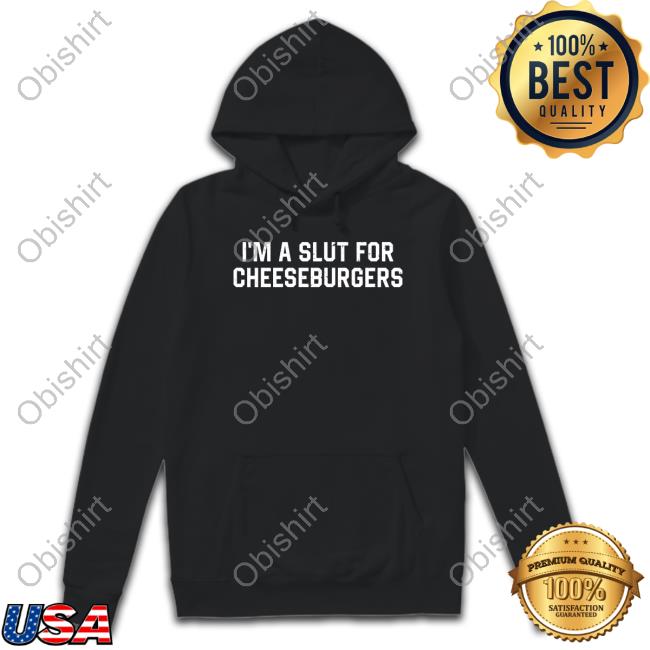 Slut For Cheeseburgers Tee Shirt