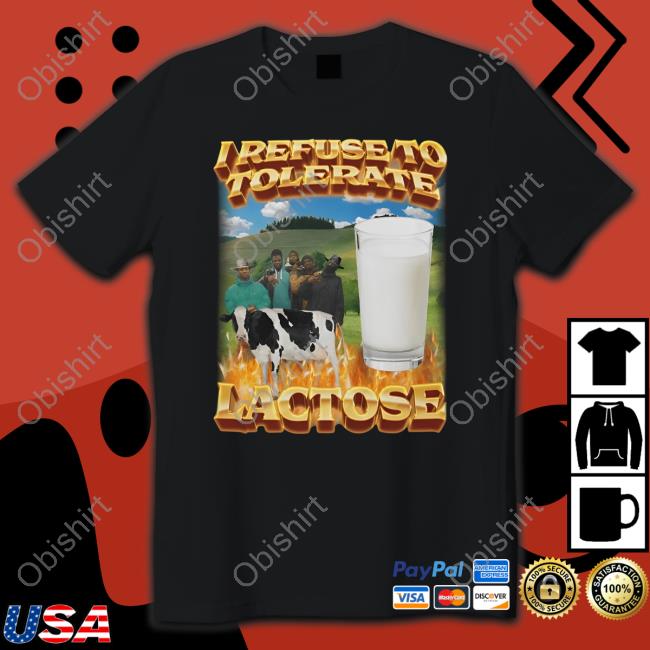 I Refuse To Tolerate Lactose Tee Shirt