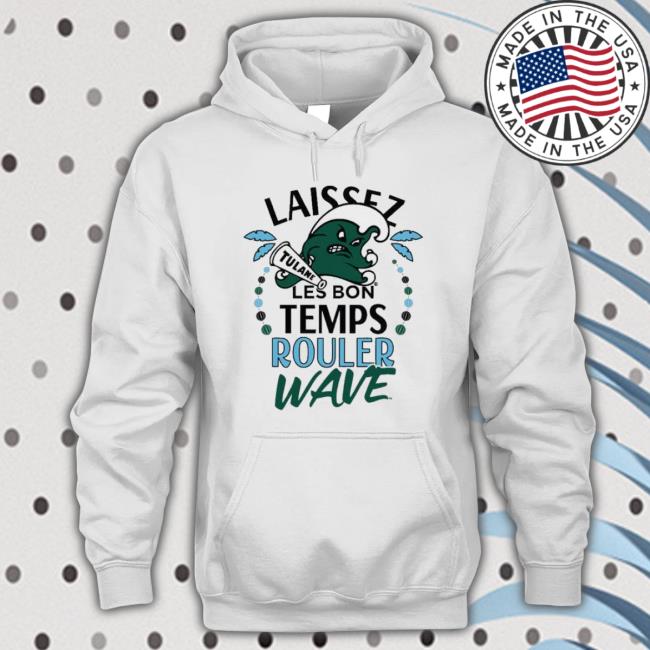 Laissez Les Bon Temps Rouler Wave Ftw Collective Hoodie Laissez Les Bon Temps Rouler Wave Ftw Collective Hoodie