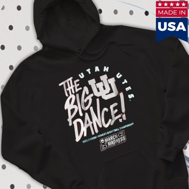 Utah Utes The Big Dance 2023 Division I Women’S Basketball Championship Shirt Utah Utes The Big Dance 2023 Division I Women’S Basketball Championship Shirt