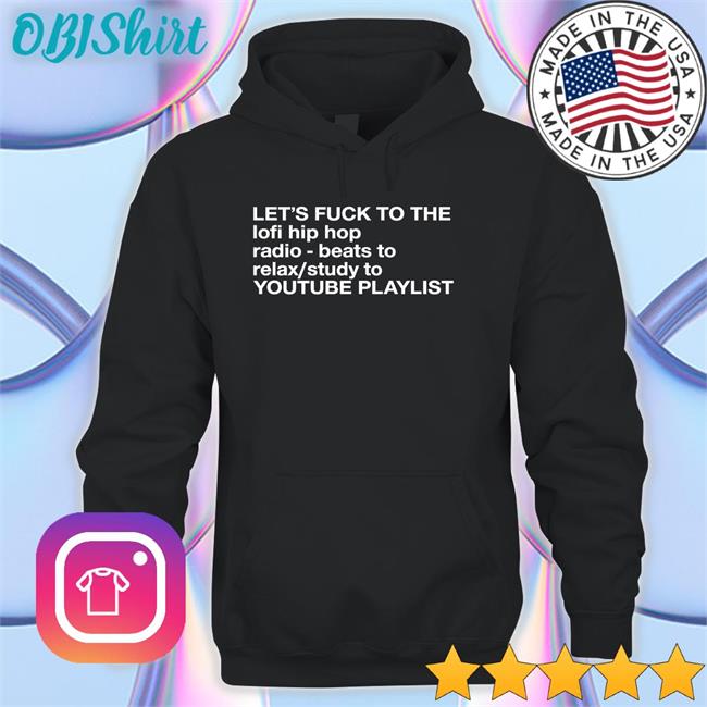 Let's Fuck To The Lofi Hip Hop Playlist Long Sleeve T Shirt