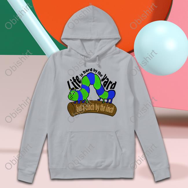 Life Is Hard By The Yard Sweatshirt Strangethrift