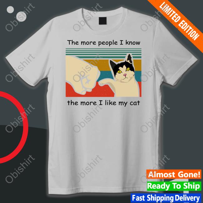 Bluezshirt Shop The More People I Know The More I Like My Cat Tee