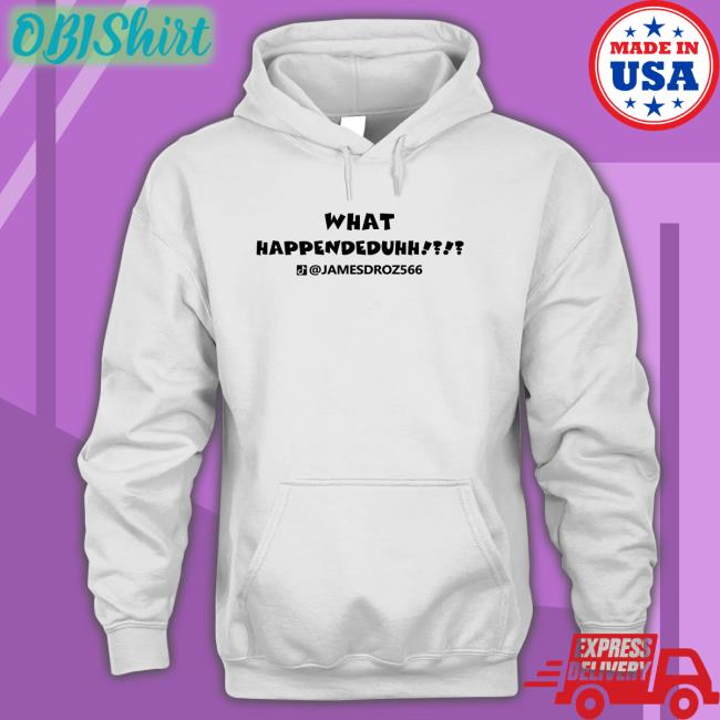 James Droz Merch What Happendeduhh T-Shirt