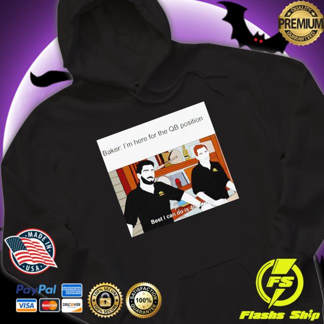 Jimmy Baker I’M Here For The Qb Position Shirt Jimmy Baker I’M Here For The Qb Position Shirt
