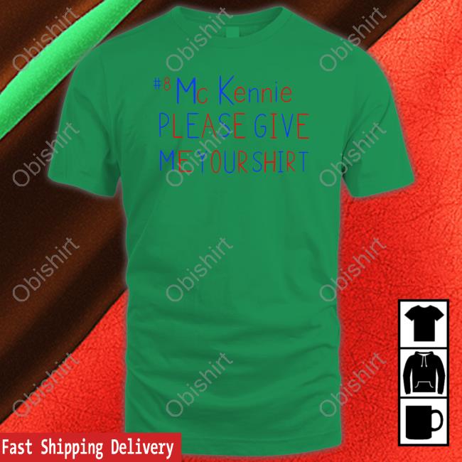 Mc Kennie Please Give Me Your Tee Shirt