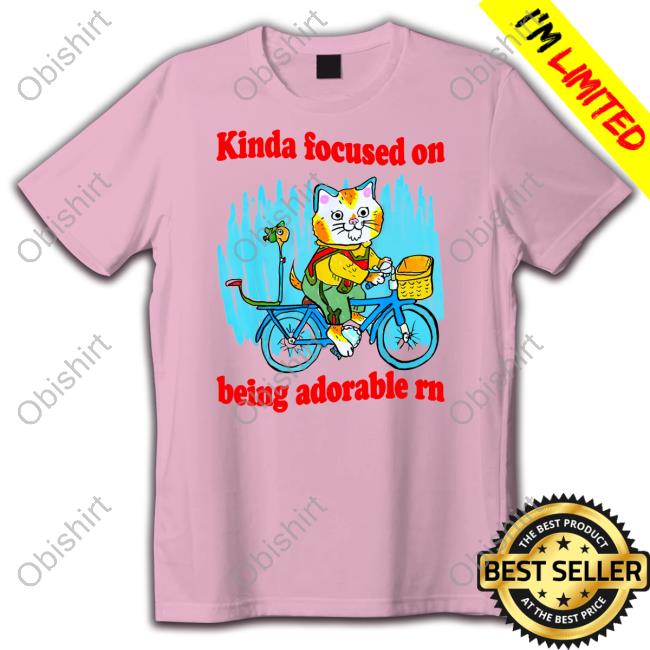 Jmcgg Kinda Focused On Being Adorable Rn Shirt Justin