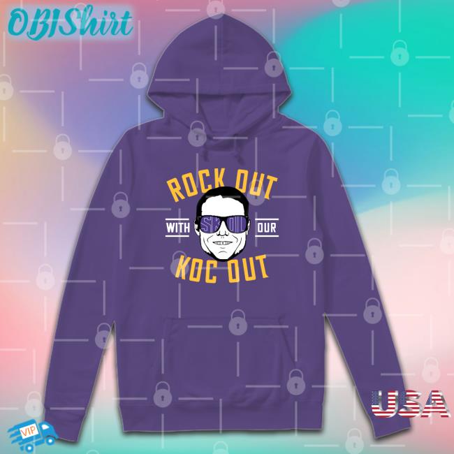Rock Out With Our Koc Out Crewneck Sweatshirt Rock Out With Our Koc Out Hoodie Sweatshirt