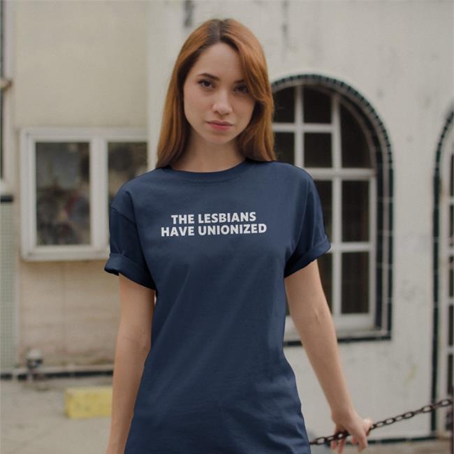 The Lesbians Have Unionized Sweatshirt