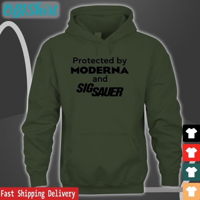 Shirts That Go Hard Protected By Moderna And Sig Sauer Hoodie Shirtsthtgohard Shirts That Go Hard Protected By Moderna And Sig Sauer New Shirt Shirtsthtgohard