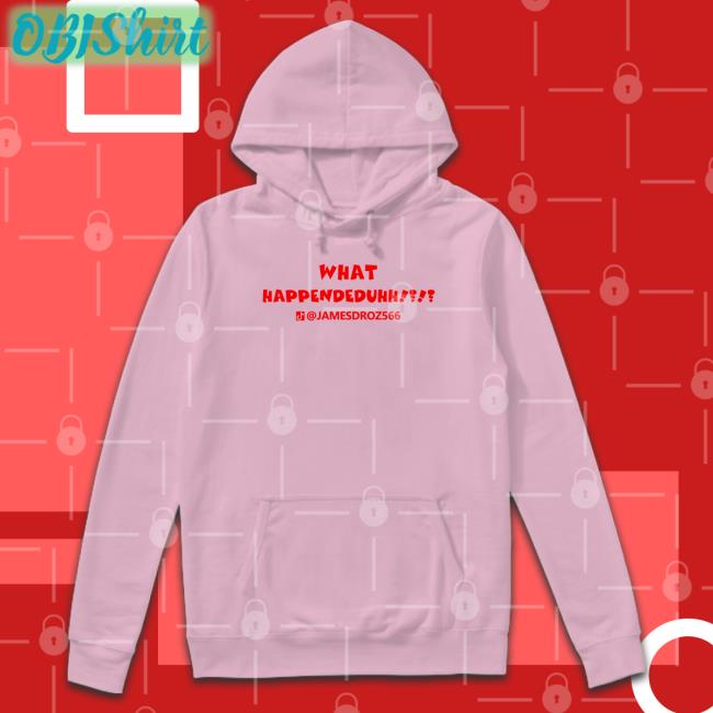 What Happendeduhh Hoodie