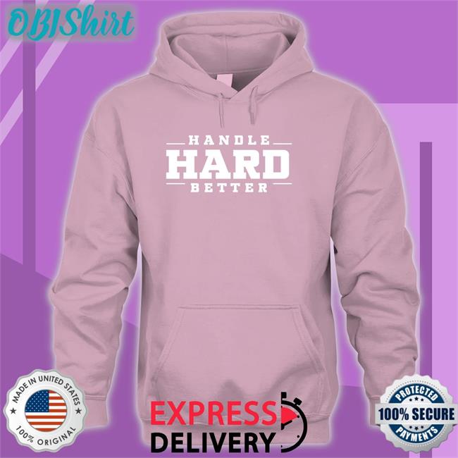 Karalawson20 Handle Hard Better Shirt