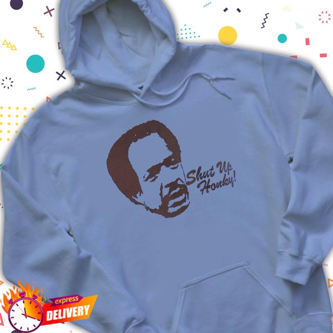Trending Shut Up Honky Jeffersons Hoodie