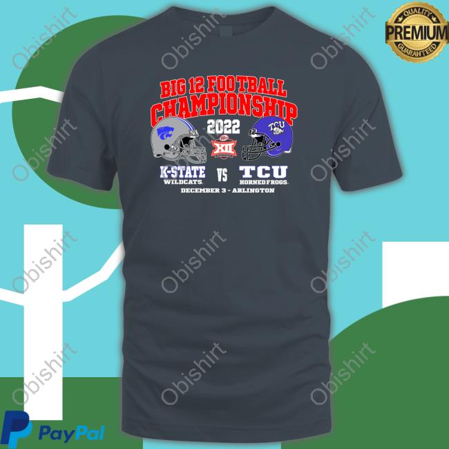 Official Big 12 Football Championship 2022 Tcu Horned Frogs Vs K State Wildcats Sweatshirts
