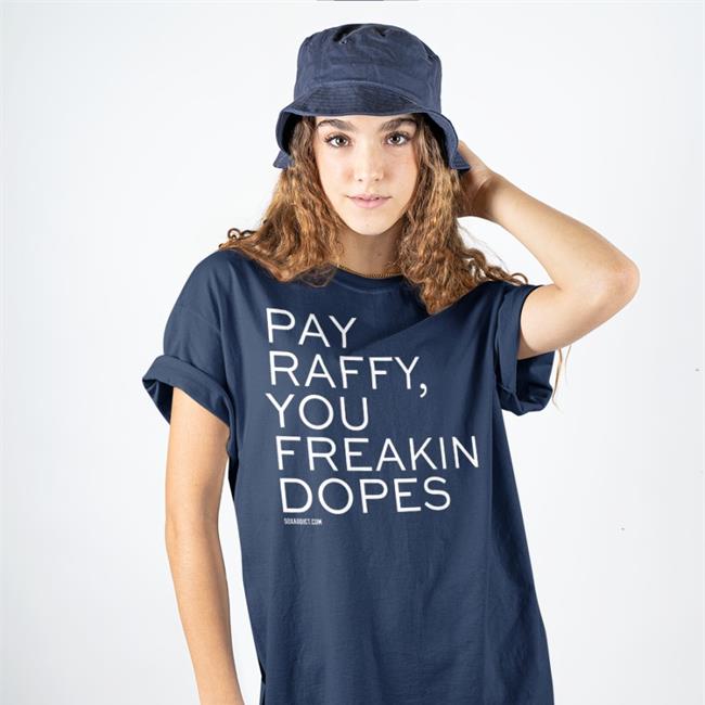 Pay Raffy You Freakin Dopes Shirt Red Surviving Grady