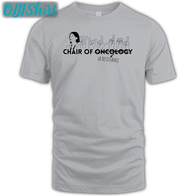 Chair Of Oncology La Resistance Shirts