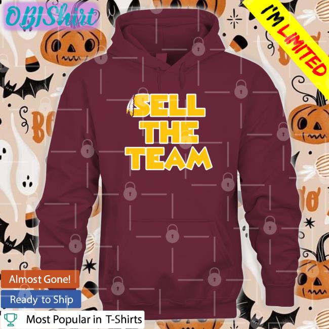 Sell The Team Was Hoodie