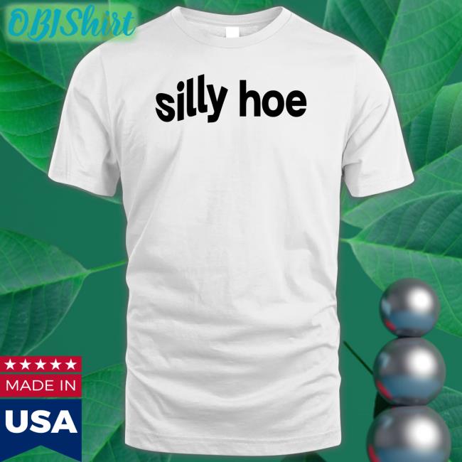 Silly Hoe T Shirt Tisakorean