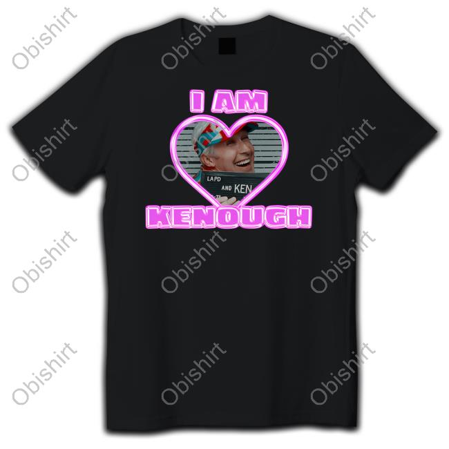 Sadstreet Ryan Gosling I Am Kenough T Shirt