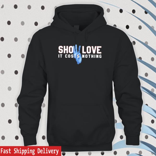 Official Show Love It Costs Nothing T-Shirt Official Show Love It Costs Nothing Long Sleeve Shirt