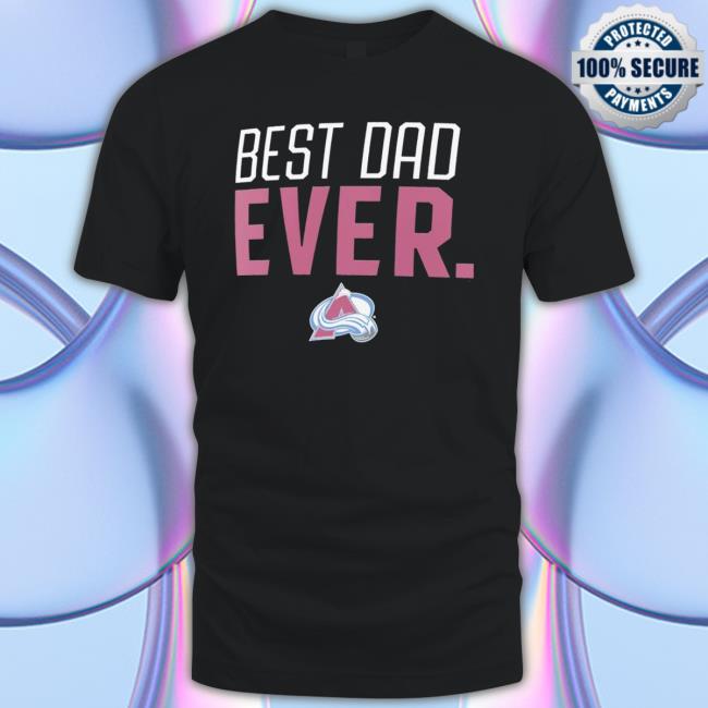 Colorado Avalanche Best Dad Ever Shirt Colorado Avalanche Best Dad Ever shirt
