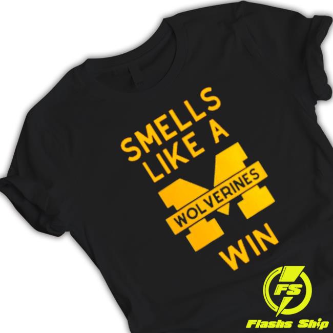 Smells Like A Michigan Win Shirt