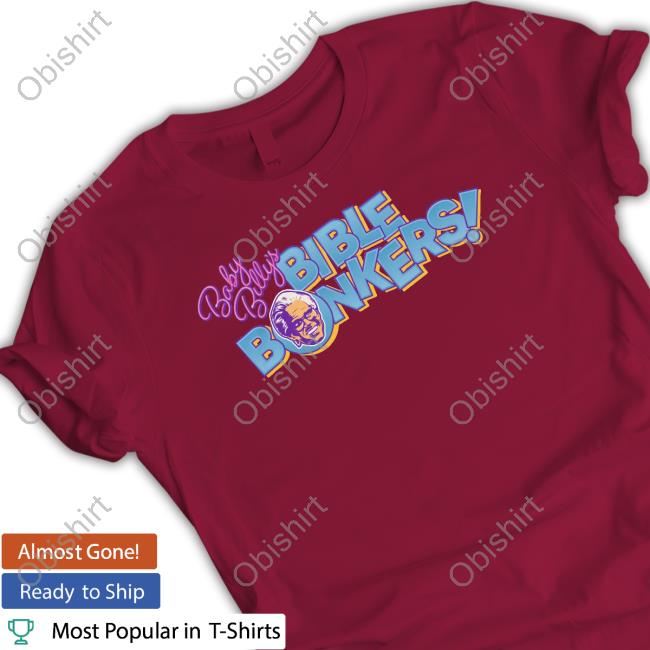 Hbo Merch Righteous Gemstones Baby Billy's Bible Bonkers Shirt, T Shirt, Hoodie, Sweater, Long Sleeve T-Shirt And Tank Top
