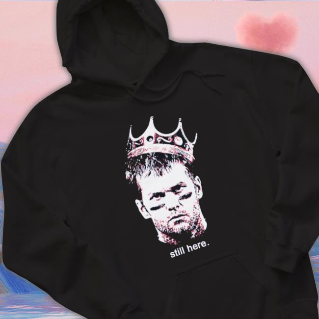 Official Tom Brady Still Here Sweatshirt