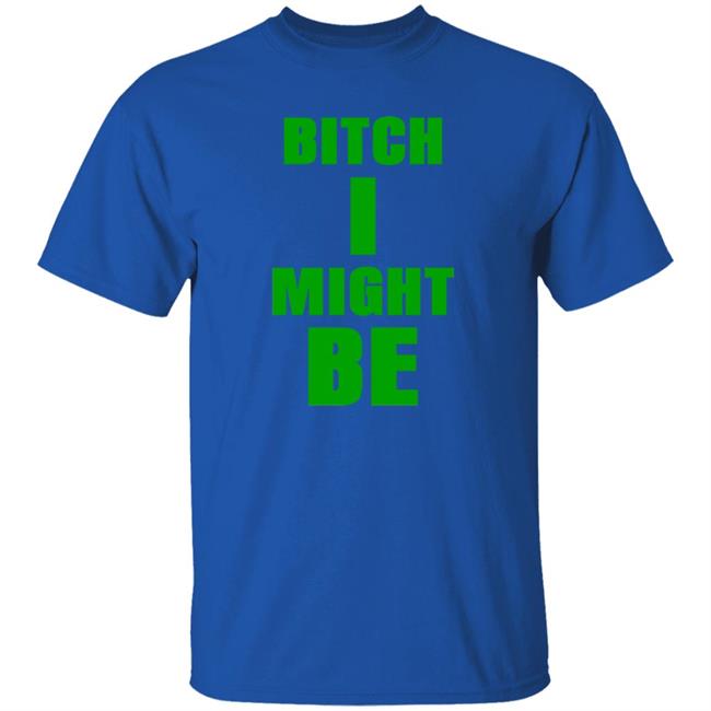 Bitch I Might Be Shirt Skelemusic Bitch I Might Be Shirt Hoodie Sweatshirt