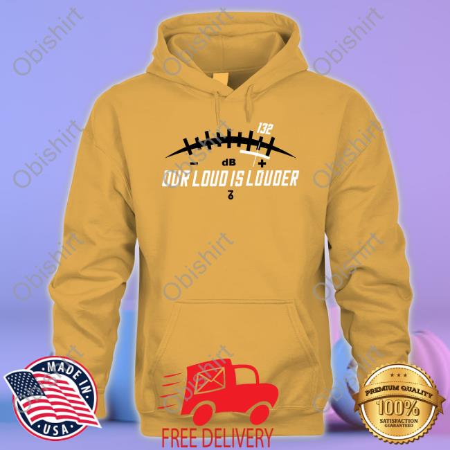 Our Loud Is Louder Shirts