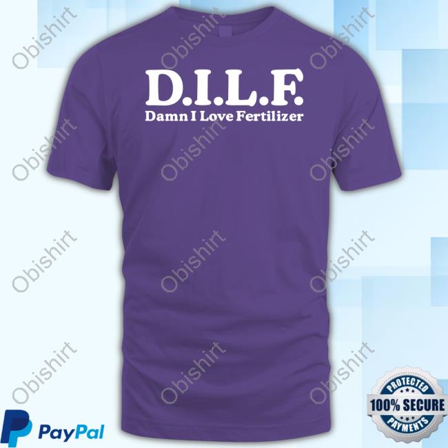 Official Dilf Damn I Love Fertilizer Tee