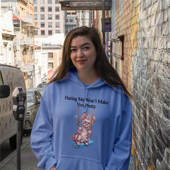 Hating Me Won't Make You Pretty In Butter Shirt