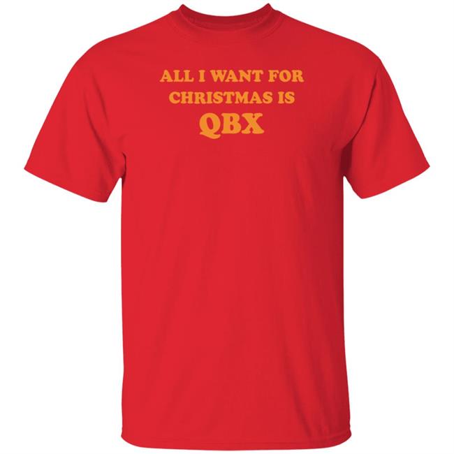 All I Want For Christmas Is Qbx Shirt JP Finlay